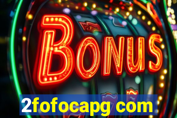2fofocapg com